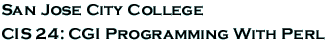SJCC CIS 24: CGI Programming With Perl